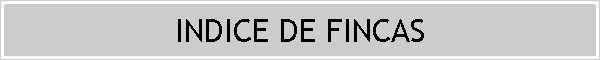INDICE DE FINCAS